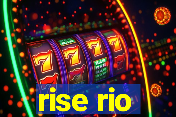 rise rio